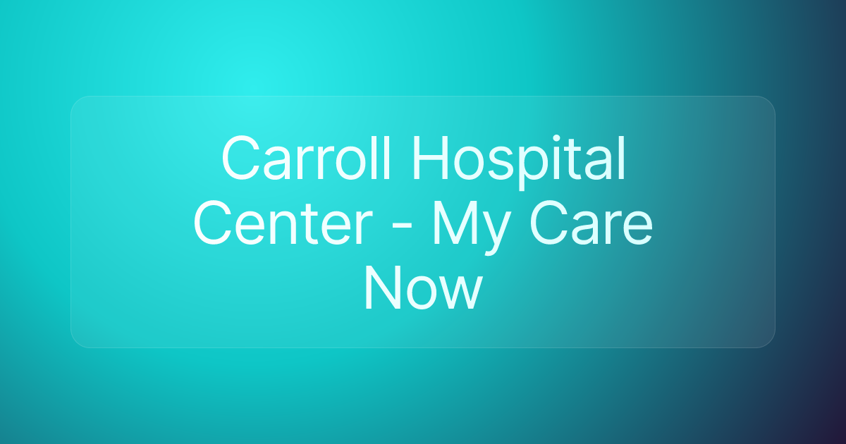 Carroll Hospital Center - My Care Now