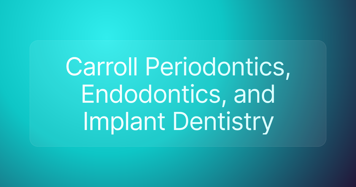Carroll Periodontics, Endodontics, and Implant Dentistry
