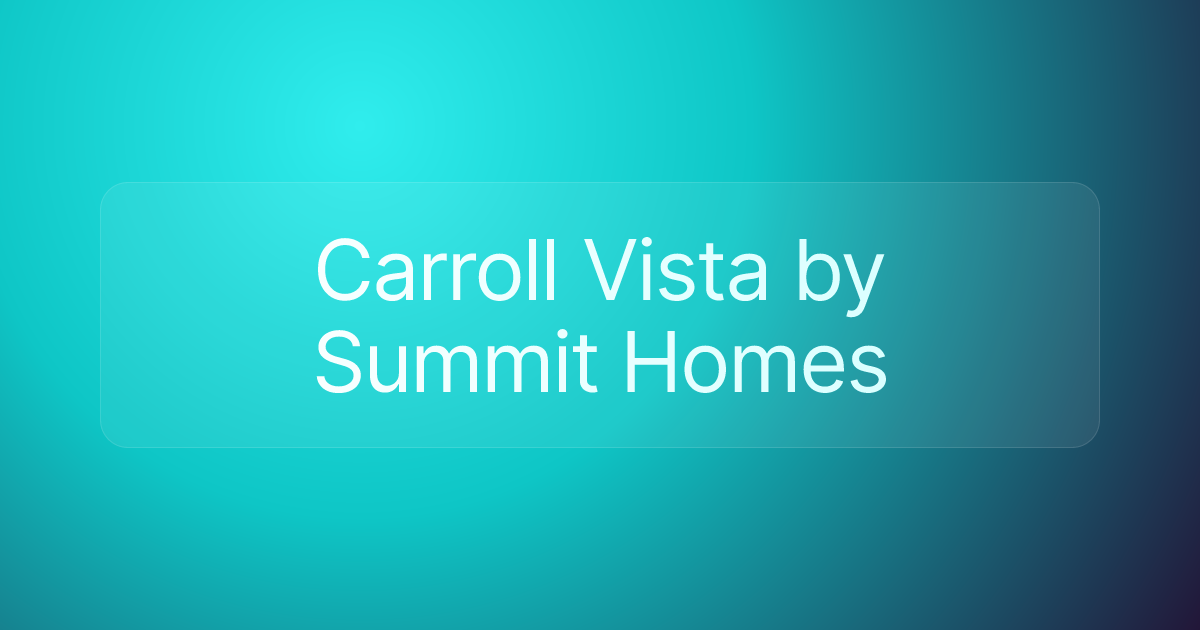 Carroll Vista by Summit Homes