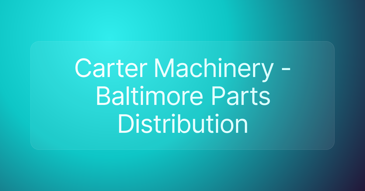 Carter Machinery - Baltimore Parts Distribution
