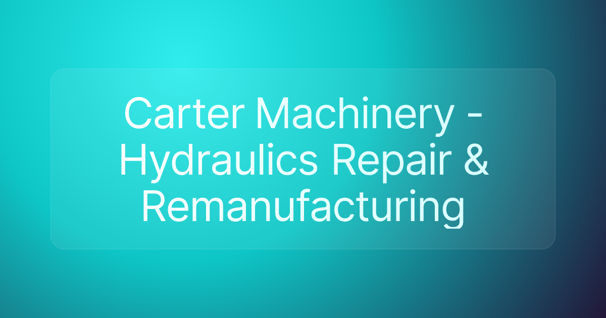 Carter Machinery - Hydraulics Repair & Remanufacturing