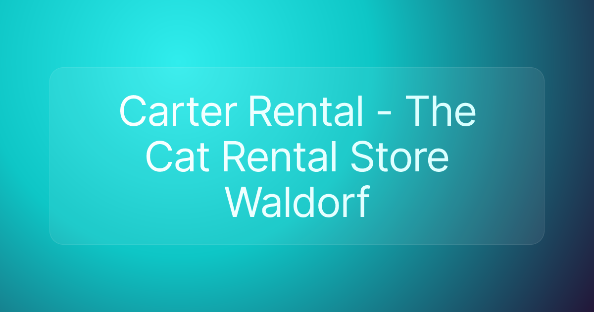 Carter Rental - The Cat Rental Store Waldorf
