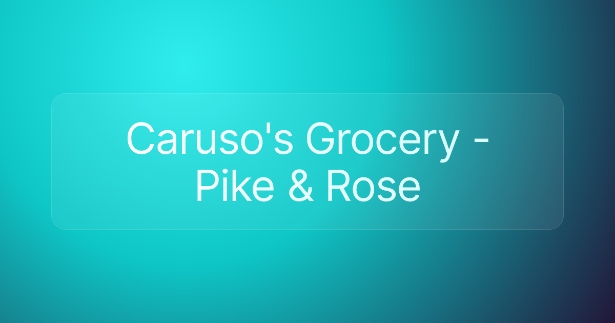 Caruso's Grocery - Pike & Rose