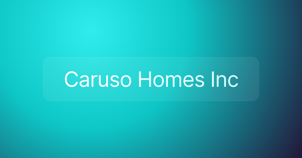 Caruso Homes Inc