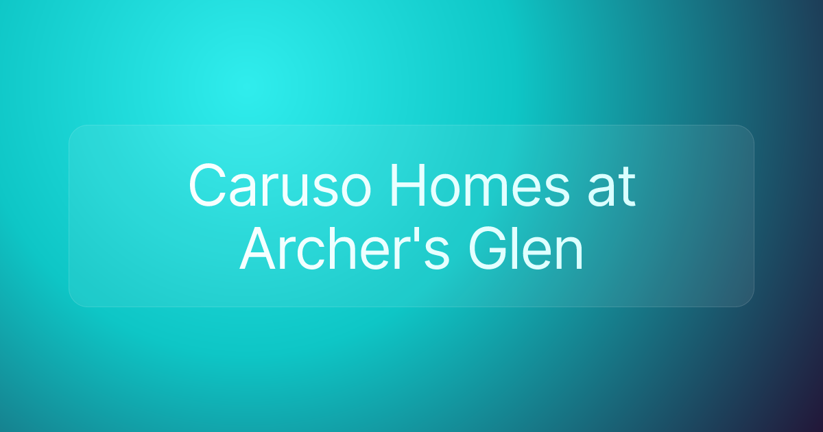 Caruso Homes at Archer's Glen