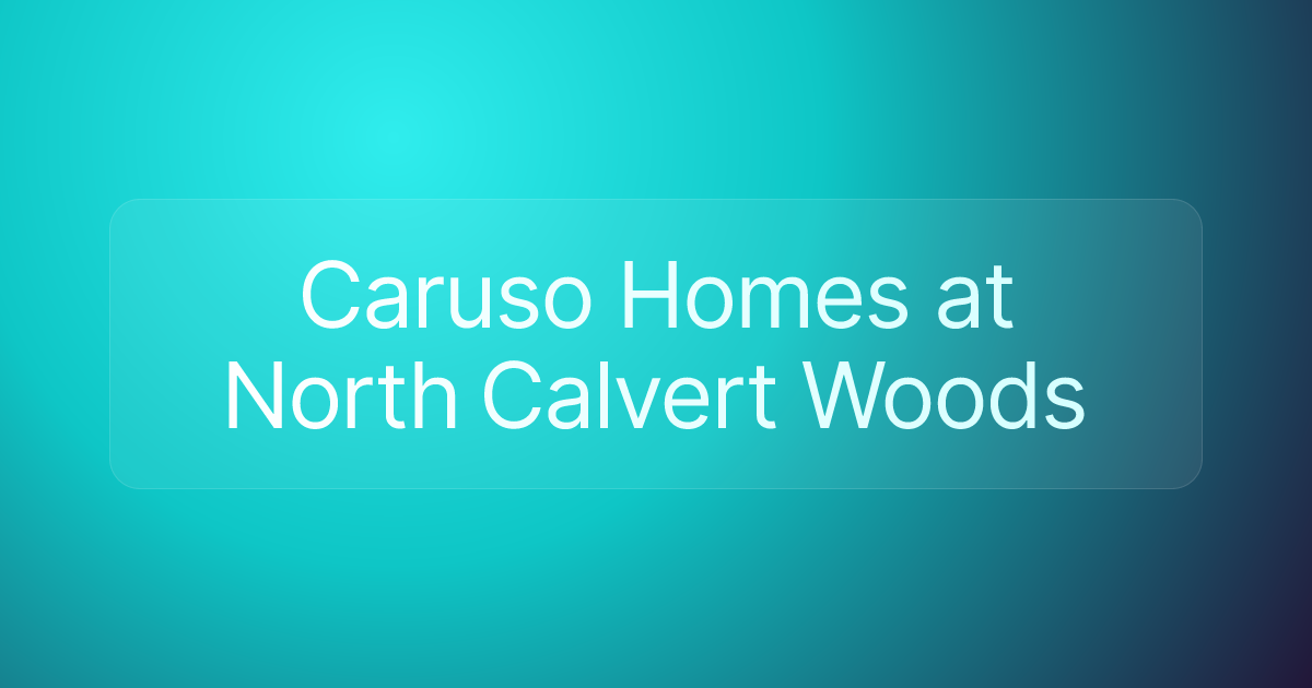 Caruso Homes at North Calvert Woods