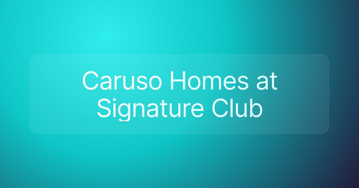 Caruso Homes at Signature Club