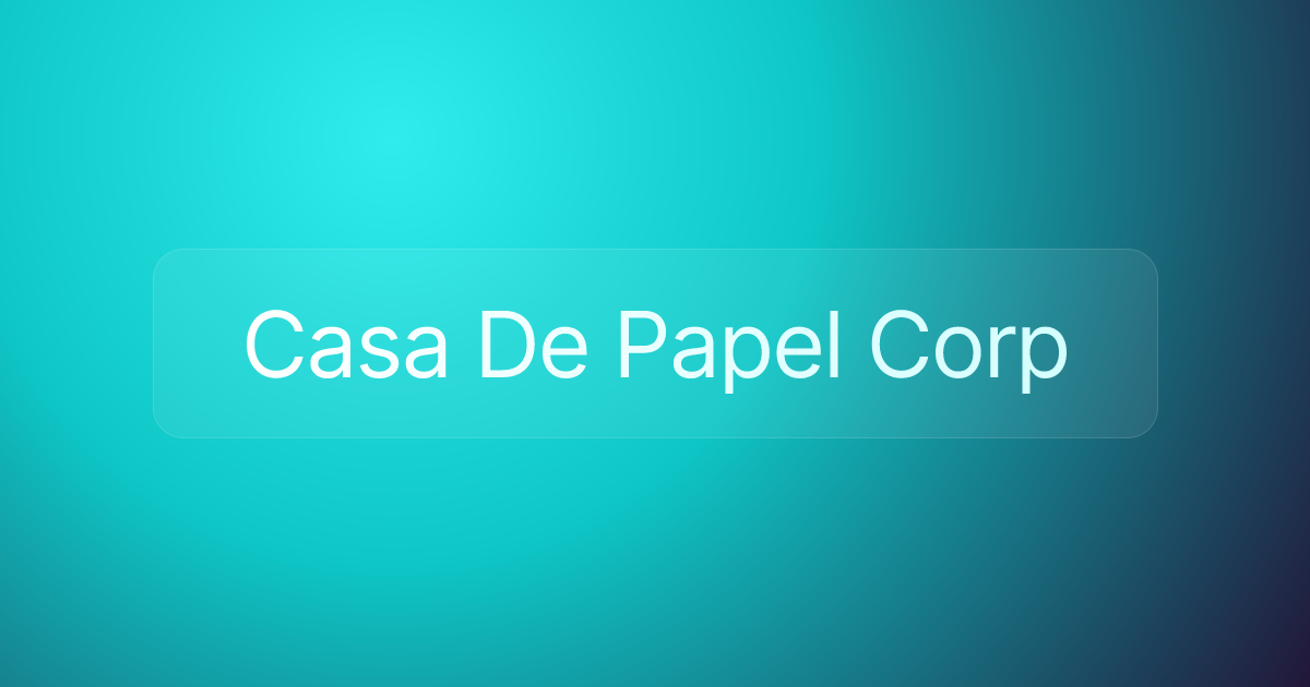 Casa De Papel Corp