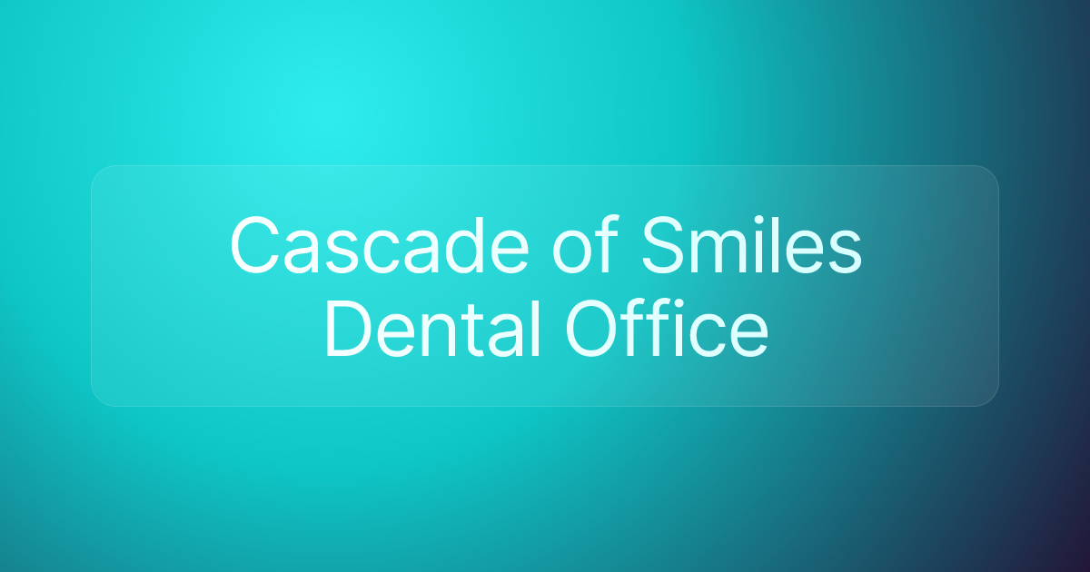 Cascade of Smiles Dental Office