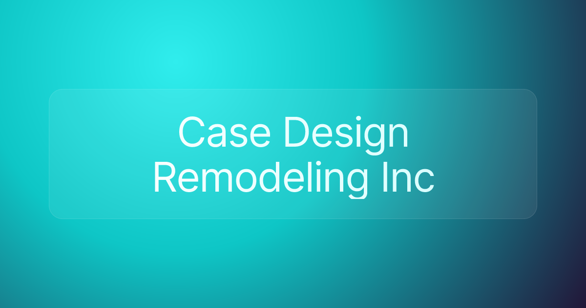 Case Design Remodeling Inc