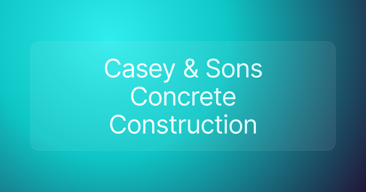 Casey & Sons Concrete Construction