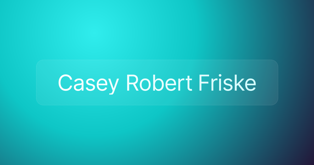Casey Robert Friske