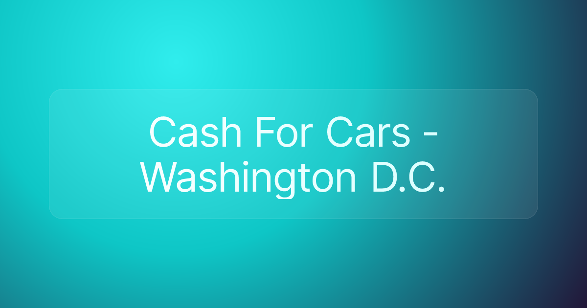 Cash For Cars - Washington D.C.