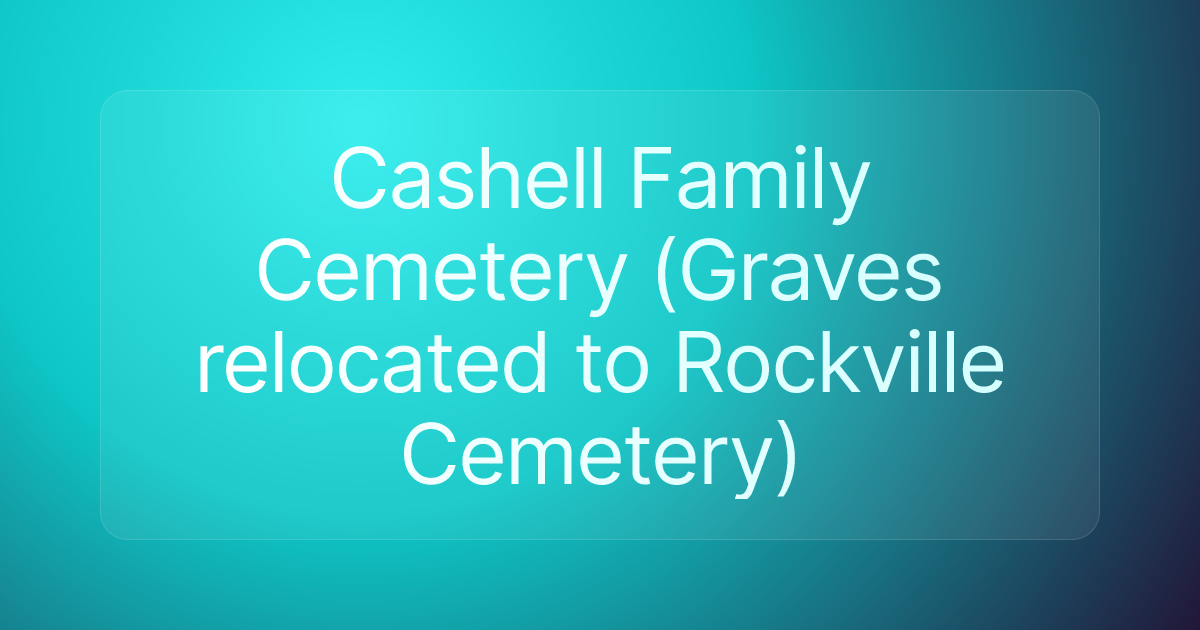 Cashell Family Cemetery (Graves relocated to Rockville Cemetery)