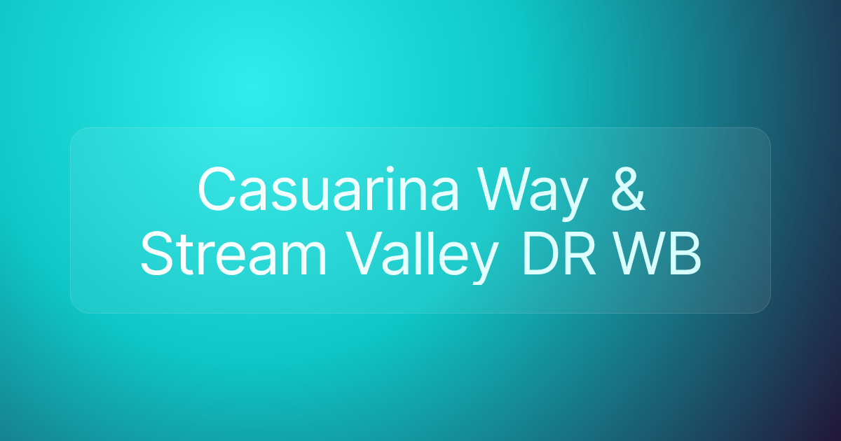 Casuarina Way & Stream Valley DR WB