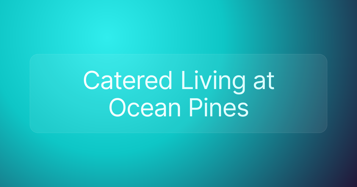 Catered Living at Ocean Pines