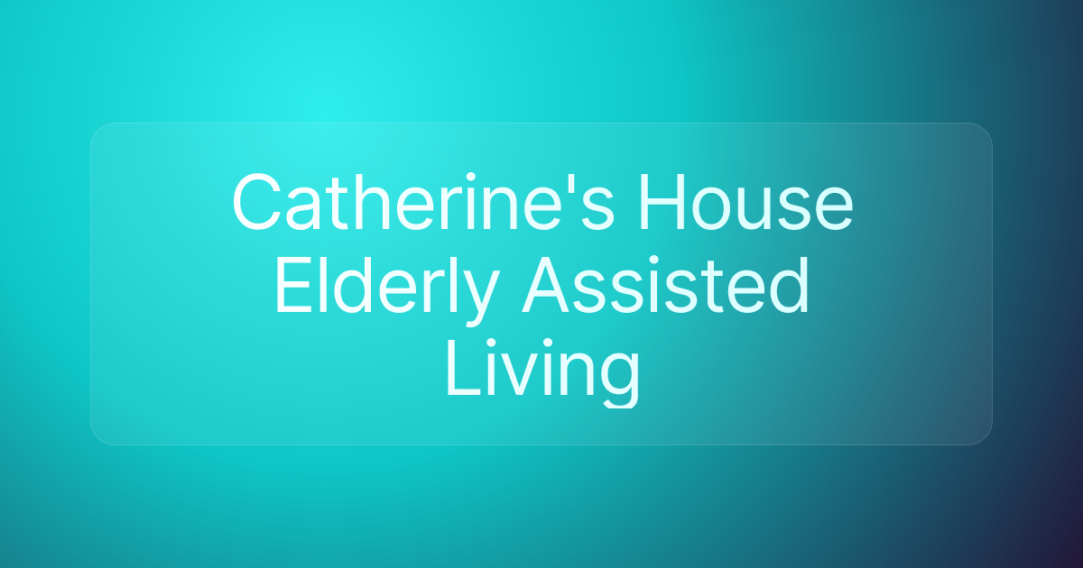 Catherine's House Elderly Assisted Living