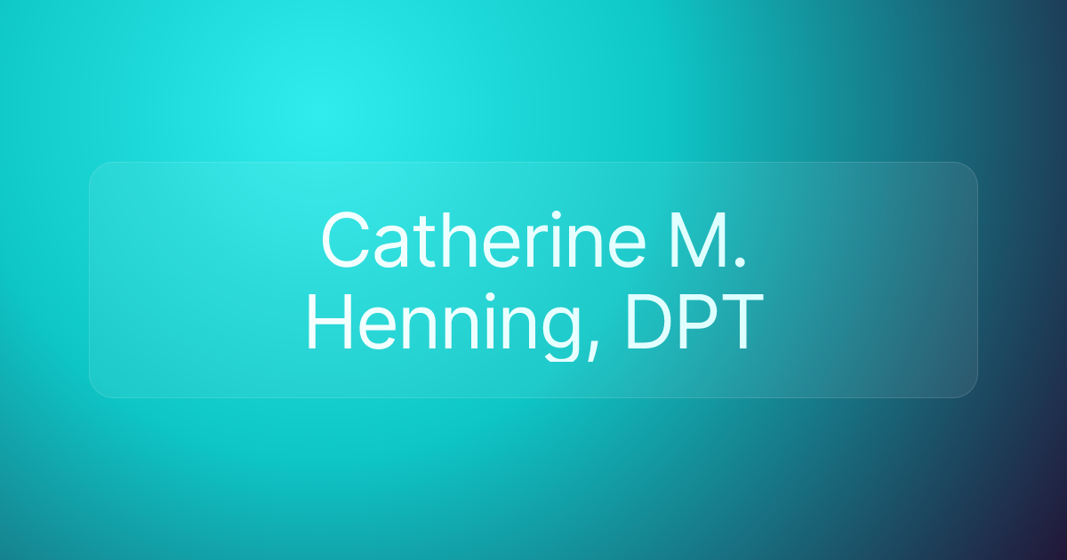 Catherine M. Henning, DPT