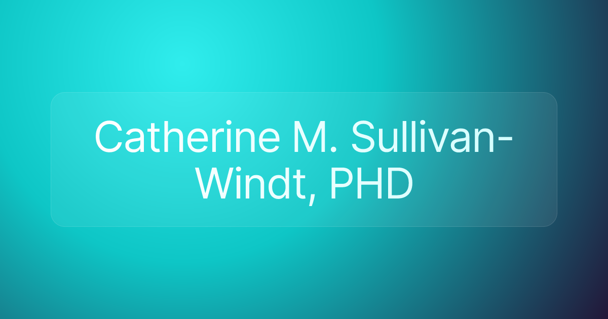 Catherine M. Sullivan-Windt, PHD