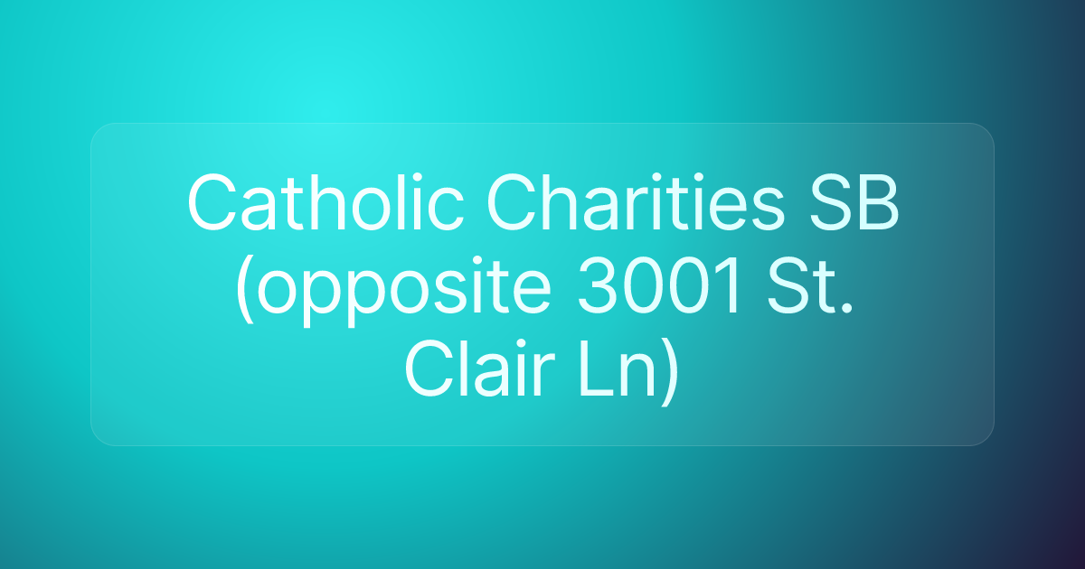 Catholic Charities SB (opposite 3001 St. Clair Ln)