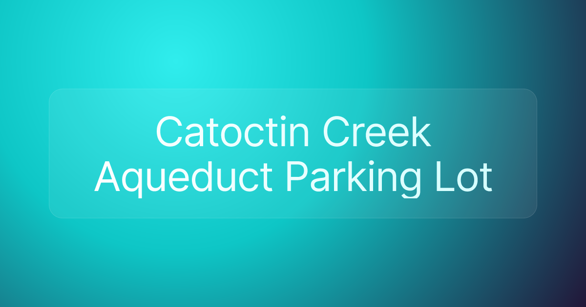 Catoctin Creek Aqueduct Parking Lot