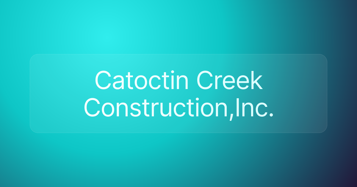 Catoctin Creek Construction,Inc.