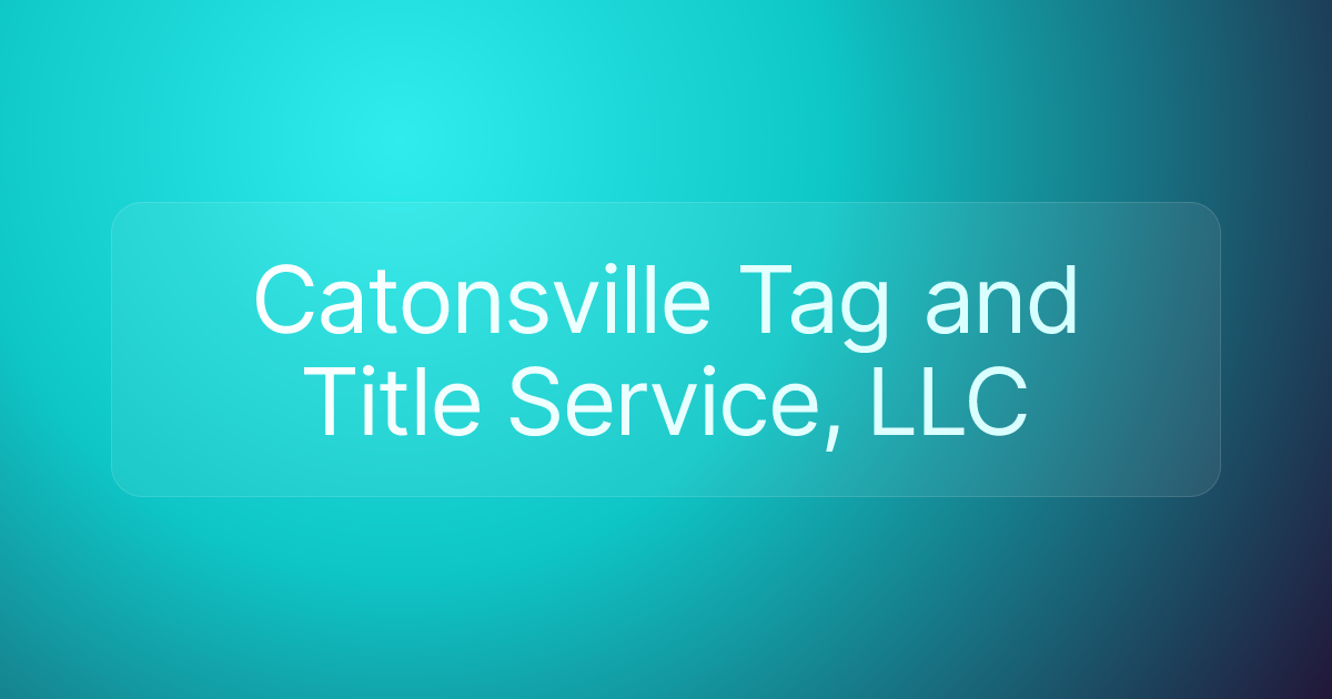 Catonsville Tag and Title Service, LLC