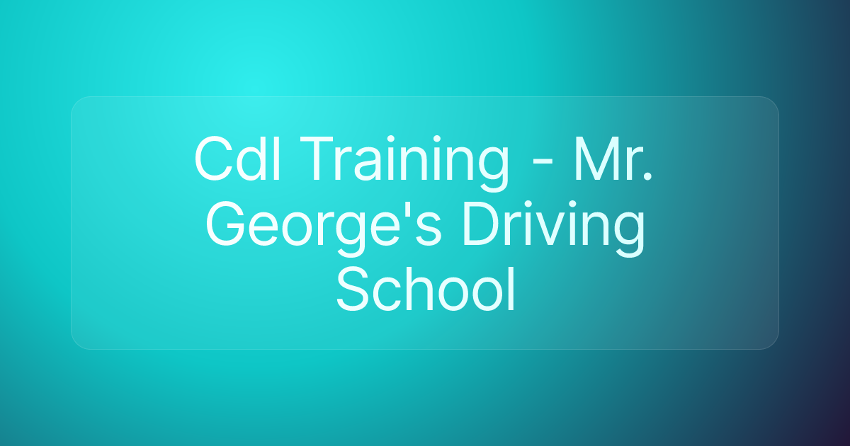 Cdl Training - Mr. George's Driving School