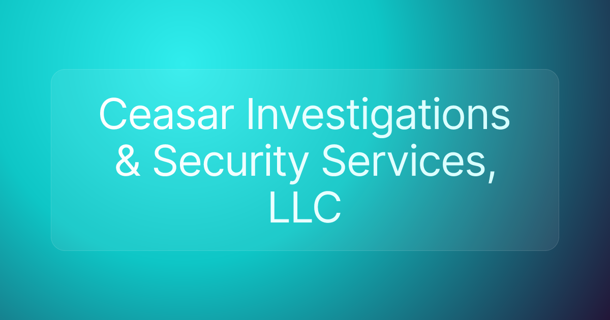 Ceasar Investigations & Security Services, LLC