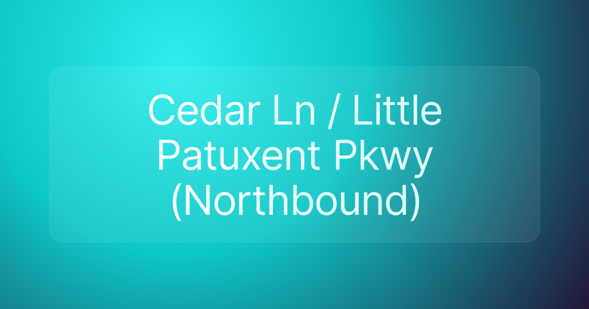 Cedar Ln / Little Patuxent Pkwy (Northbound)