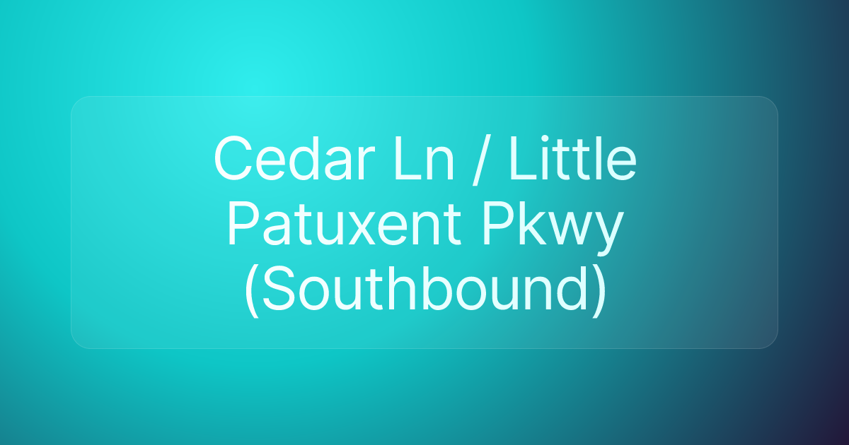 Cedar Ln / Little Patuxent Pkwy (Southbound)