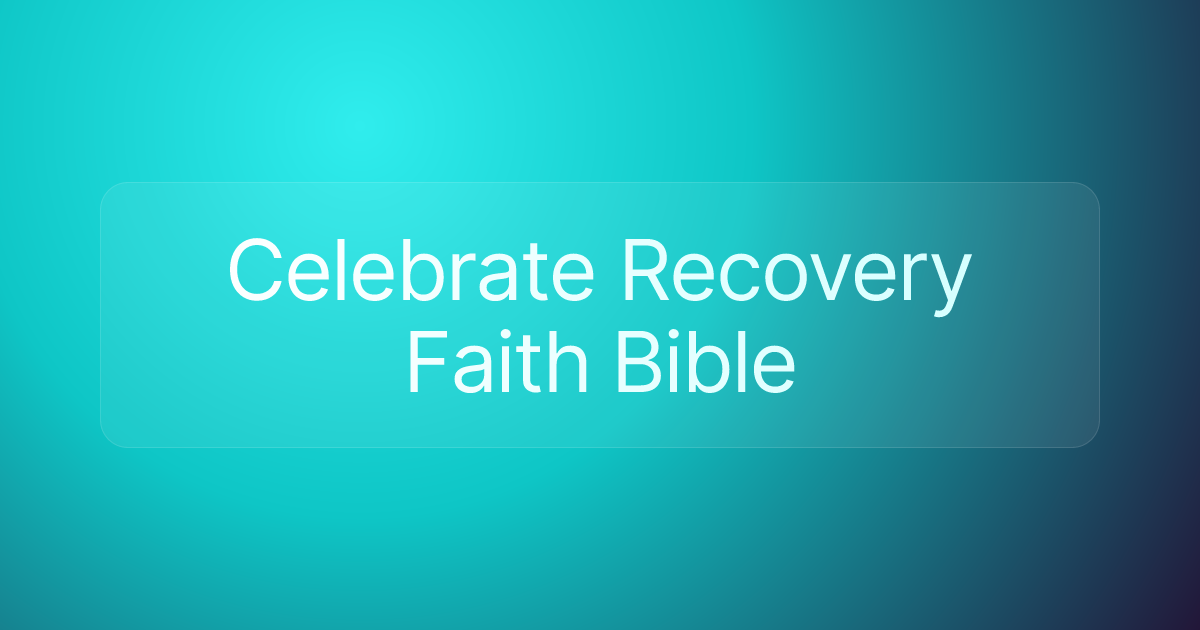 Celebrate Recovery Faith Bible