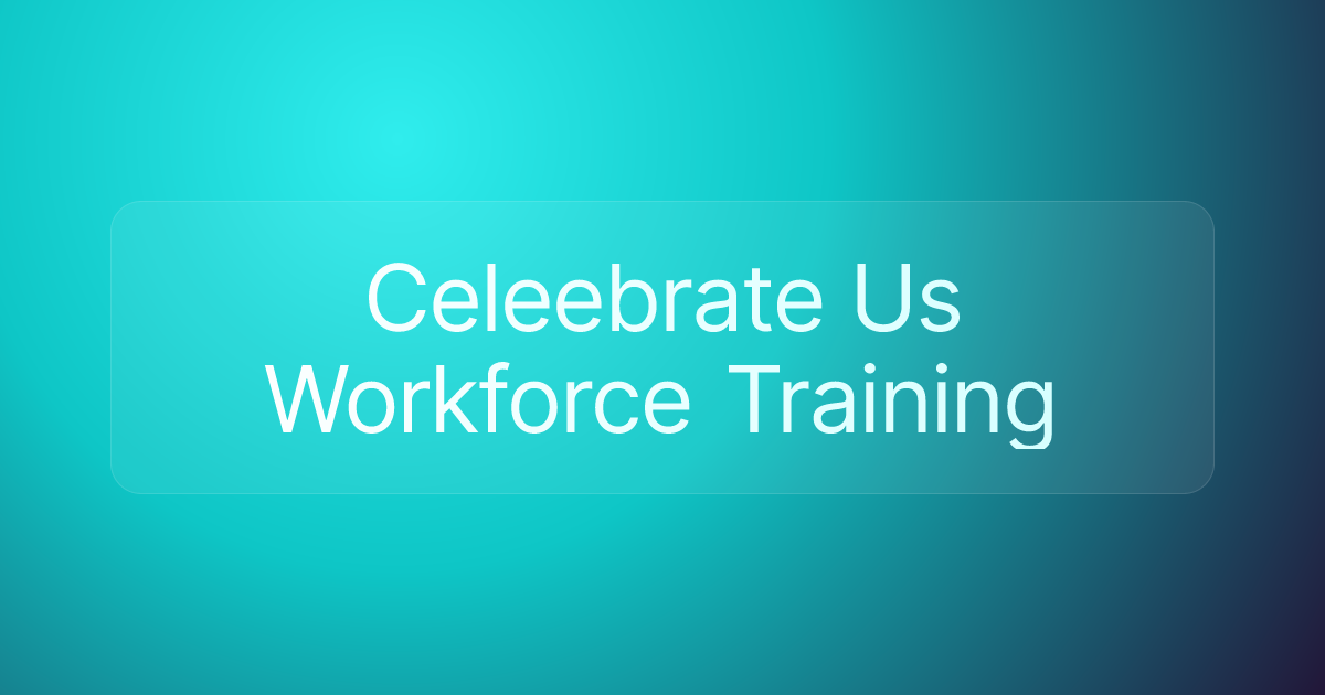 Celeebrate Us Workforce Training