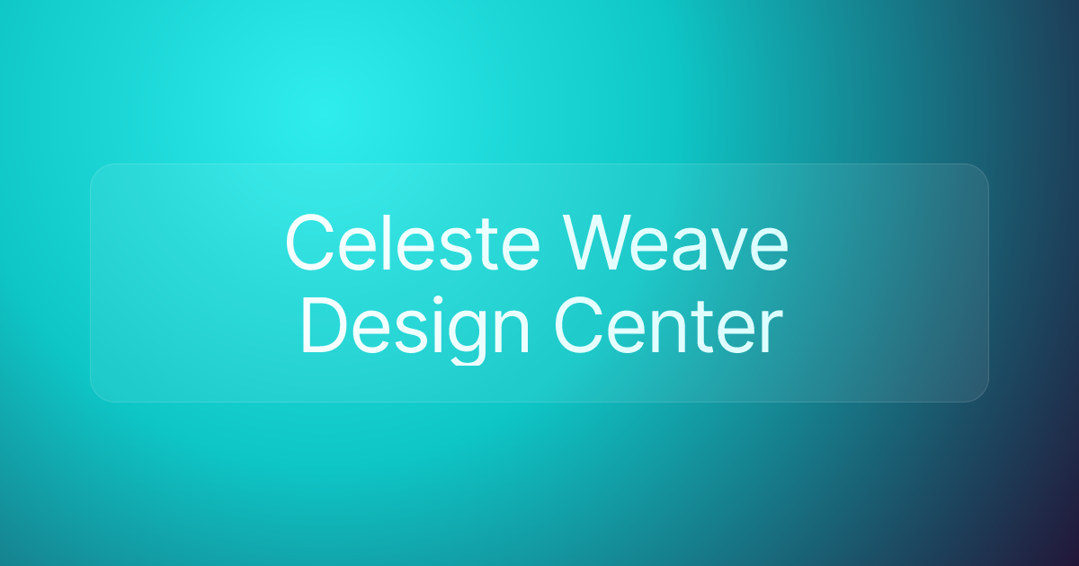 Celeste Weave Design Center