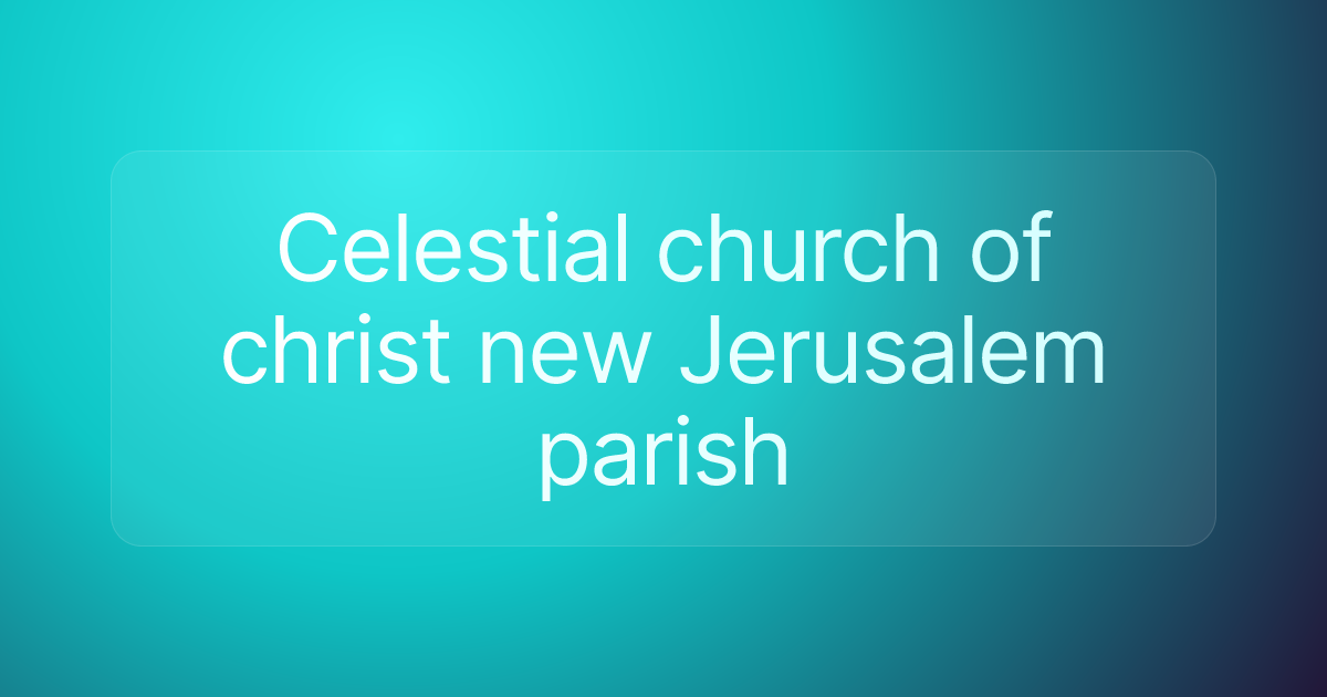 Celestial church of christ new Jerusalem parish