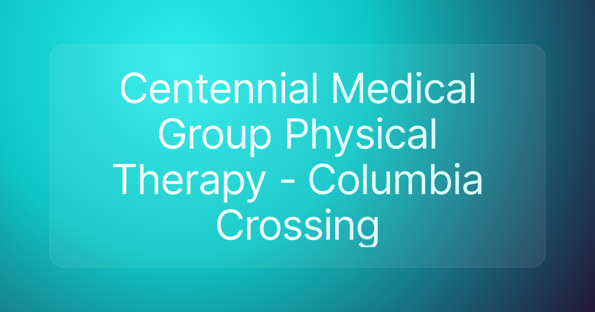 Centennial Medical Group Physical Therapy - Columbia Crossing