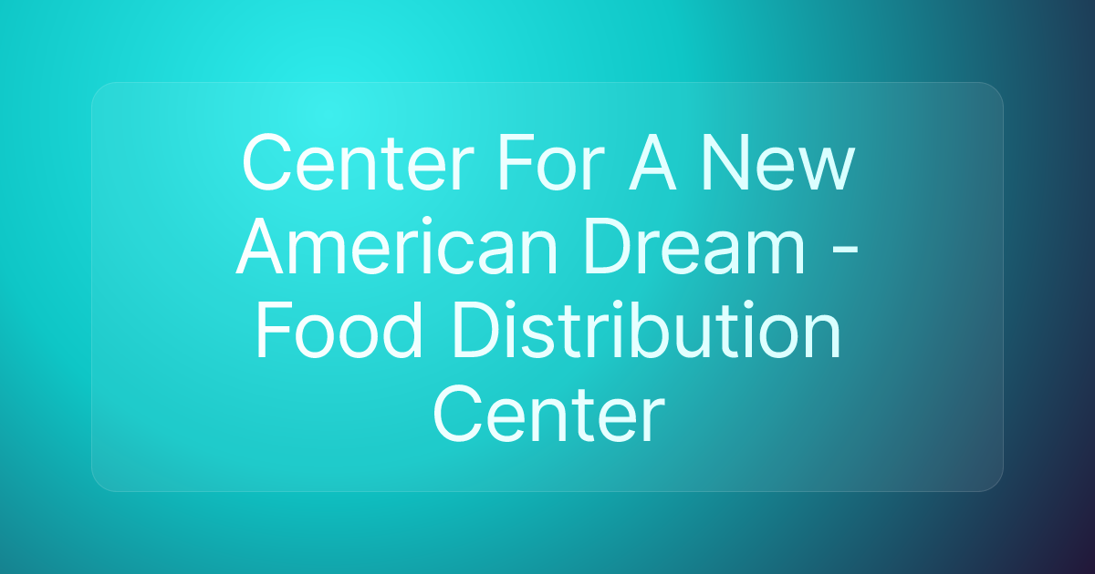 Center For A New American Dream - Food Distribution Center