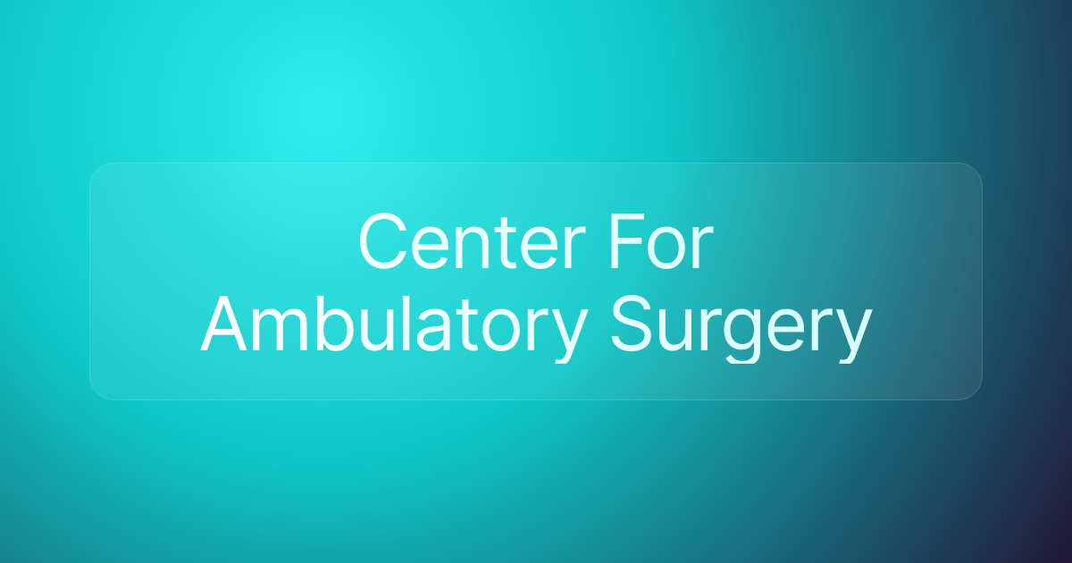 Center For Ambulatory Surgery