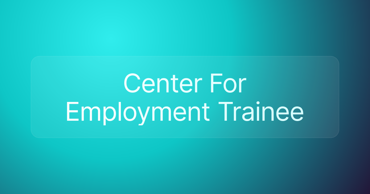 Center For Employment Trainee