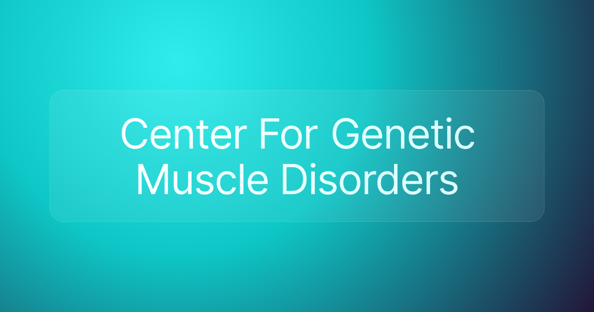 Center For Genetic Muscle Disorders