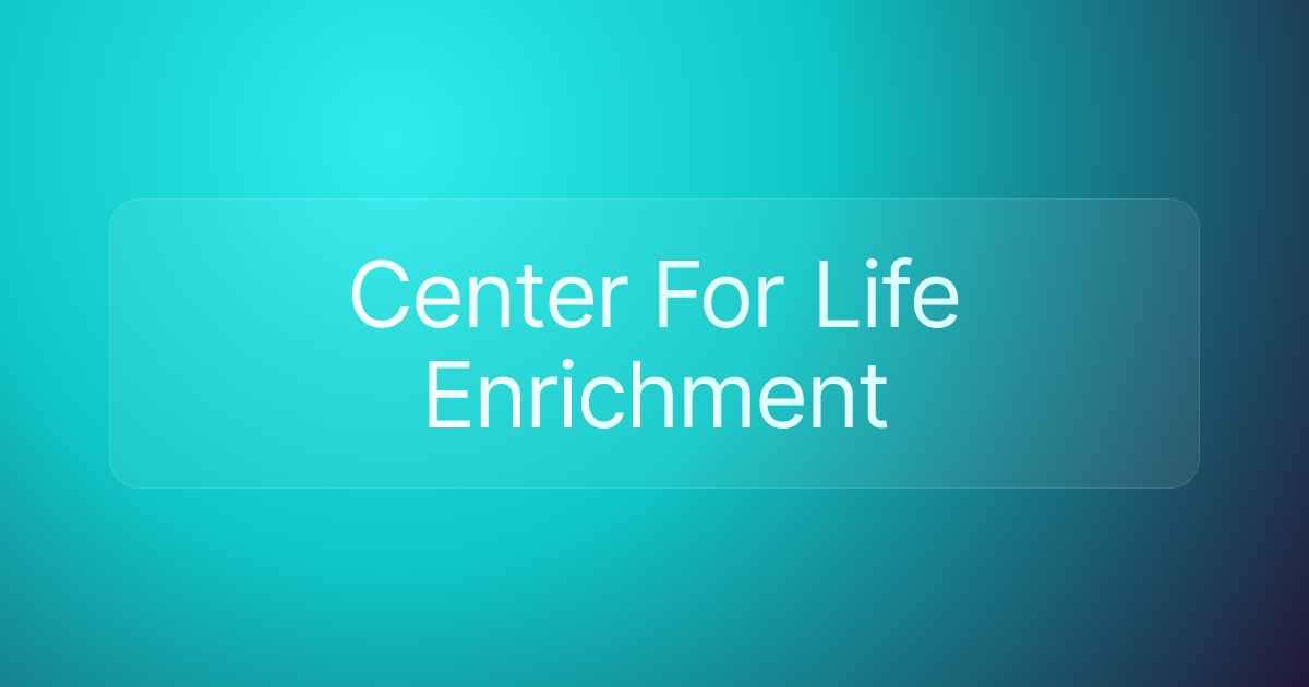 Center For Life Enrichment