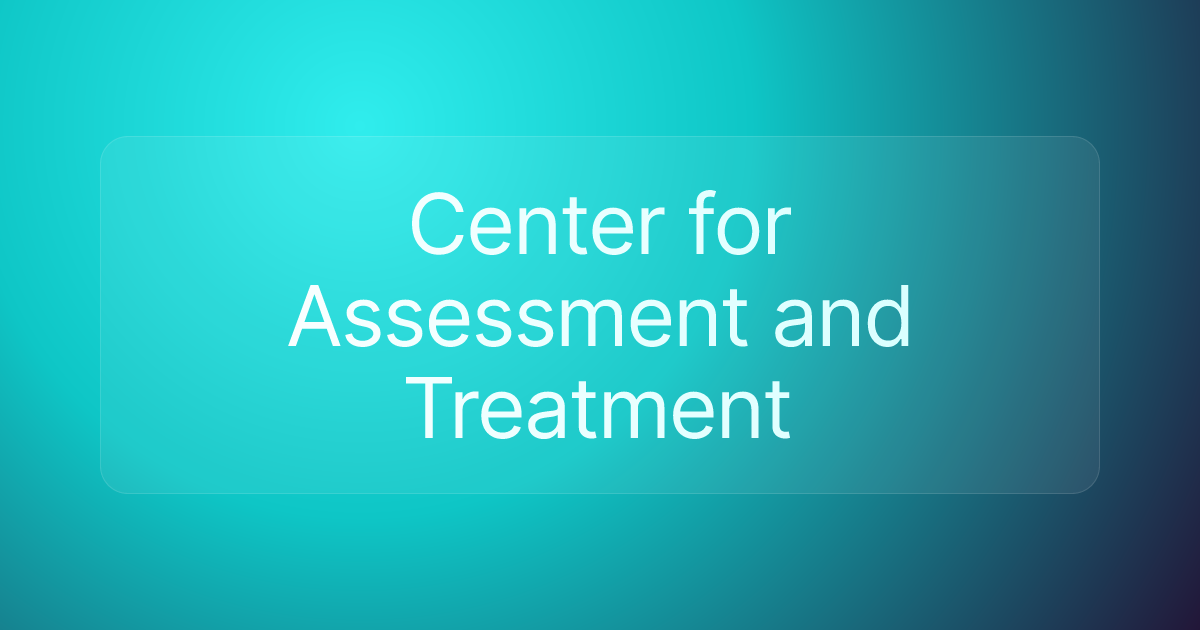 Center for Assessment and Treatment