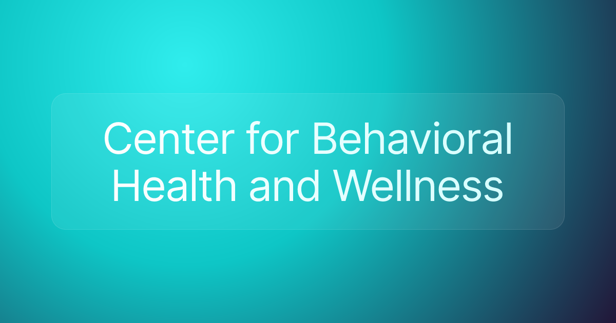 Center for Behavioral Health and Wellness