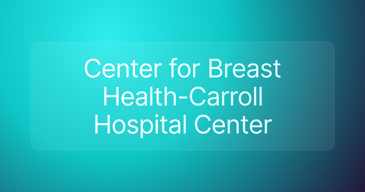 Center for Breast Health-Carroll Hospital Center