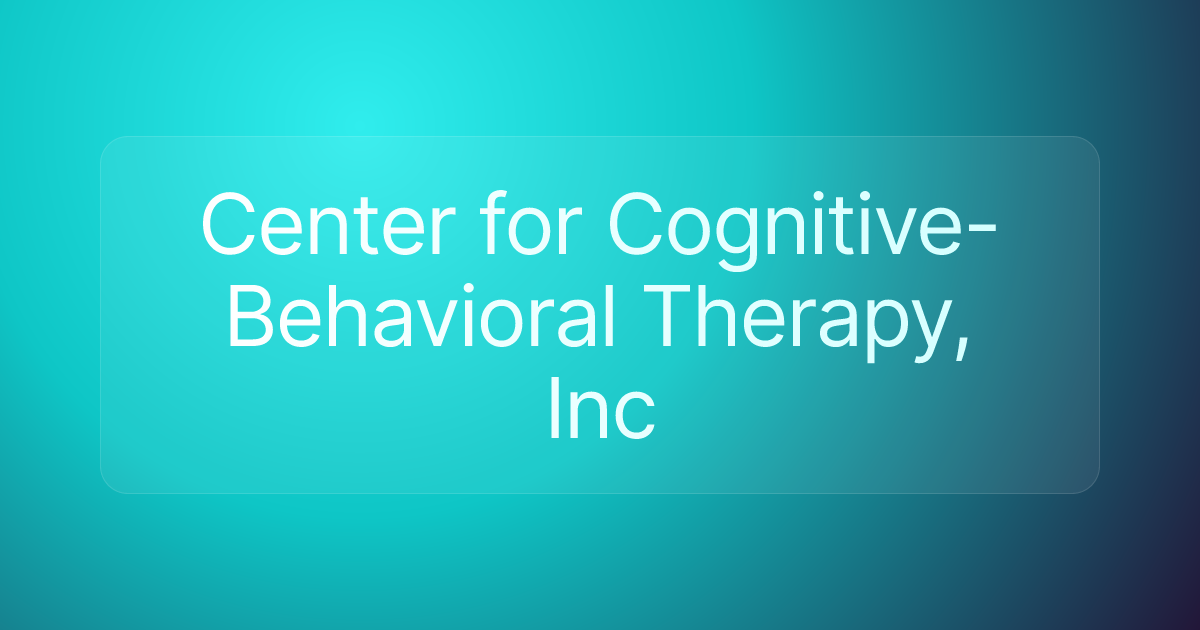 Center for Cognitive-Behavioral Therapy, Inc