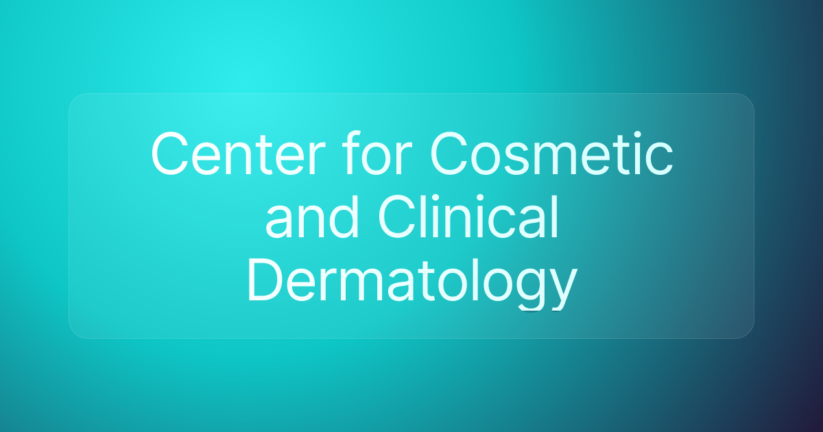 Center for Cosmetic and Clinical Dermatology