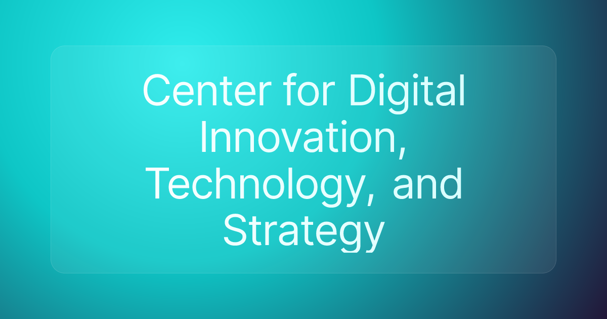 Center for Digital Innovation, Technology, and Strategy