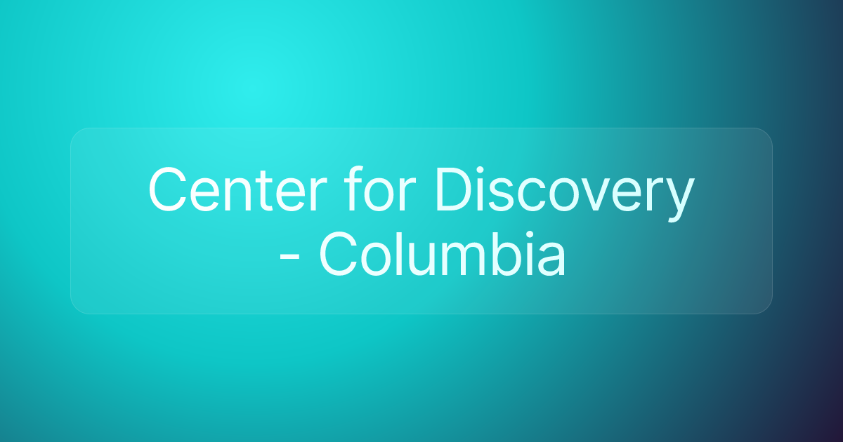 Center for Discovery - Columbia