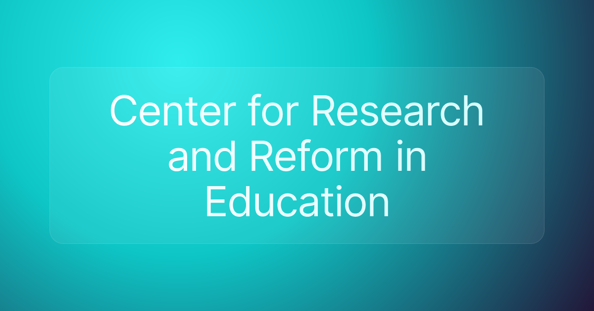Center for Research and Reform in Education