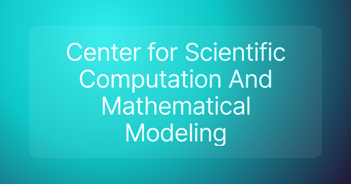 Center for Scientific Computation And Mathematical Modeling